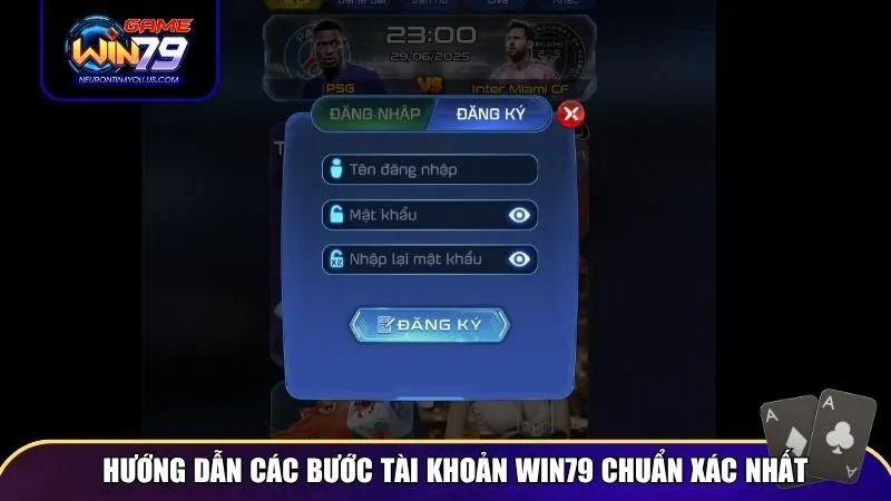 Hướng dẫn các bước tài khoản Win79 chuẩn xác nhất