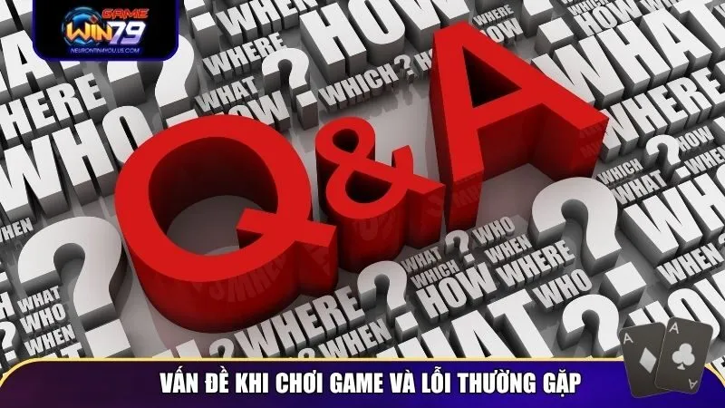 Vấn đề khi chơi game và lỗi thường gặp