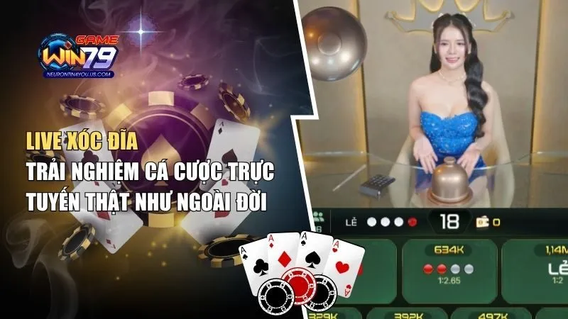 Live Xóc Đĩa – Trải Nghiệm Cá Cược Trực Tuyến Thật Như Ngoài Đời