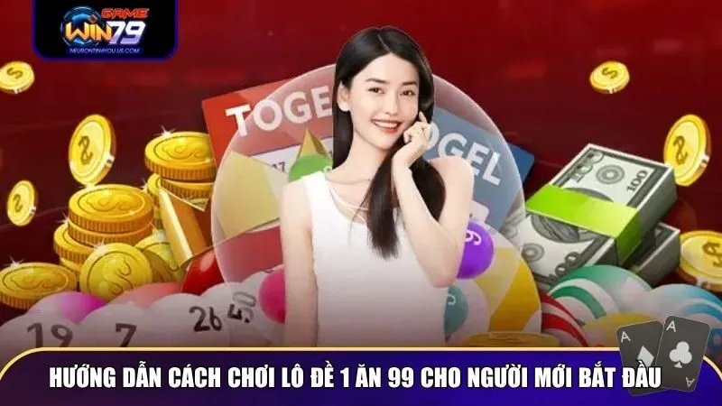 Cách chơi lô đề 1 ăn 99 cực kỳ đơn giản